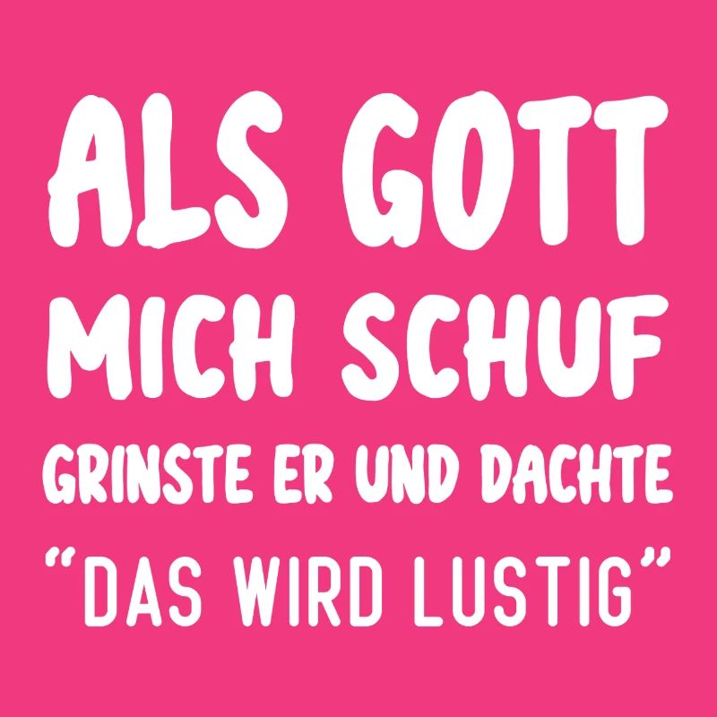 Als Gott Mich Schuf Das Wird Lustig