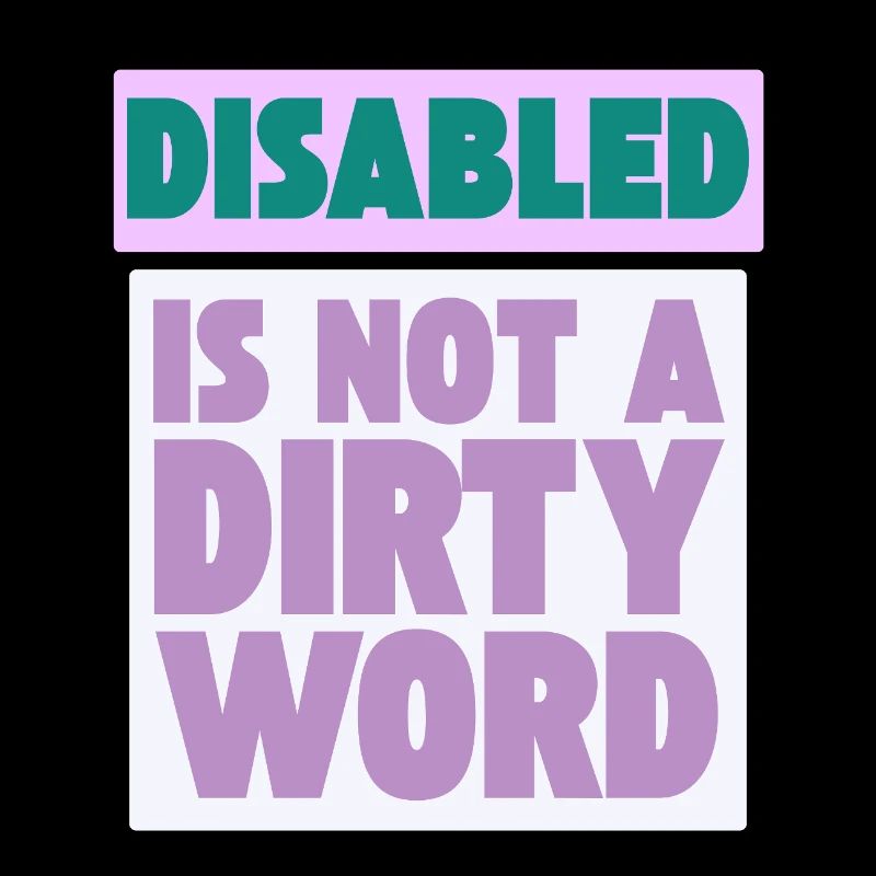 Disabled Is Not a Dirty Word