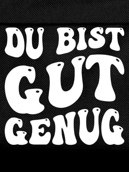 Du bist gut genug
