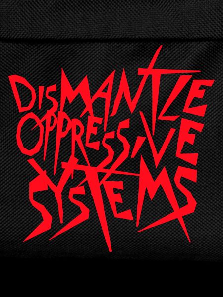 Dismantle Oppressive Systems Aktivismus Statement