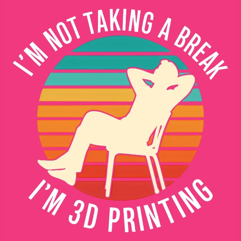 Je ne fais pas de pause, je fais de l’impression 3D, c’est drôle.