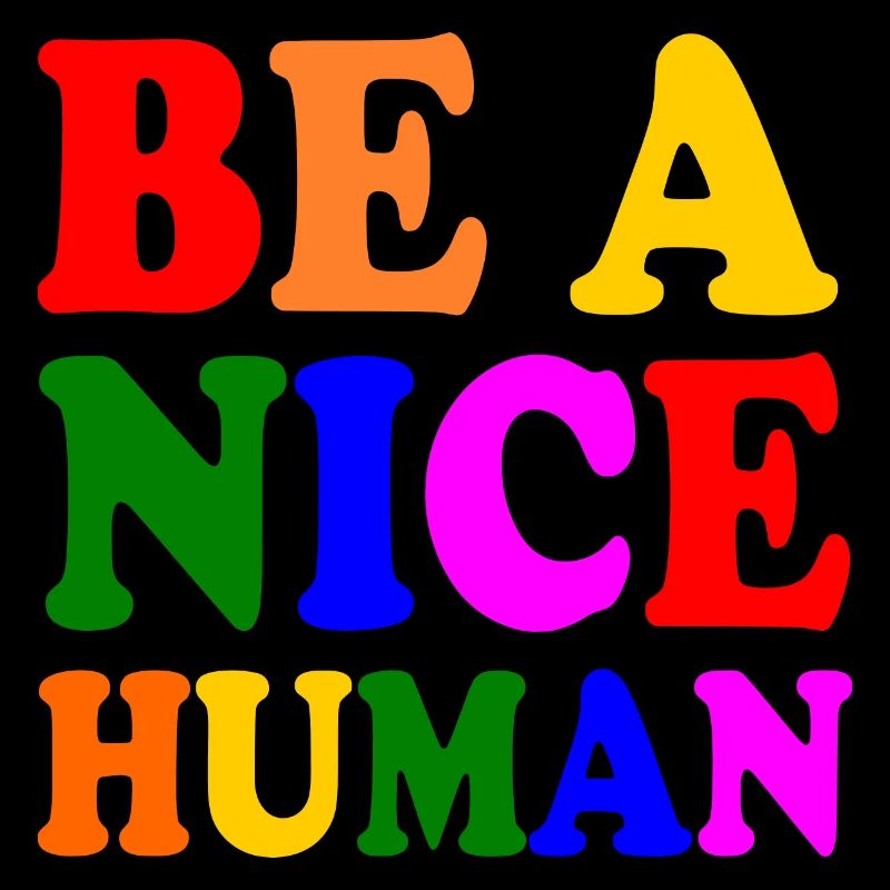 Be a nice human