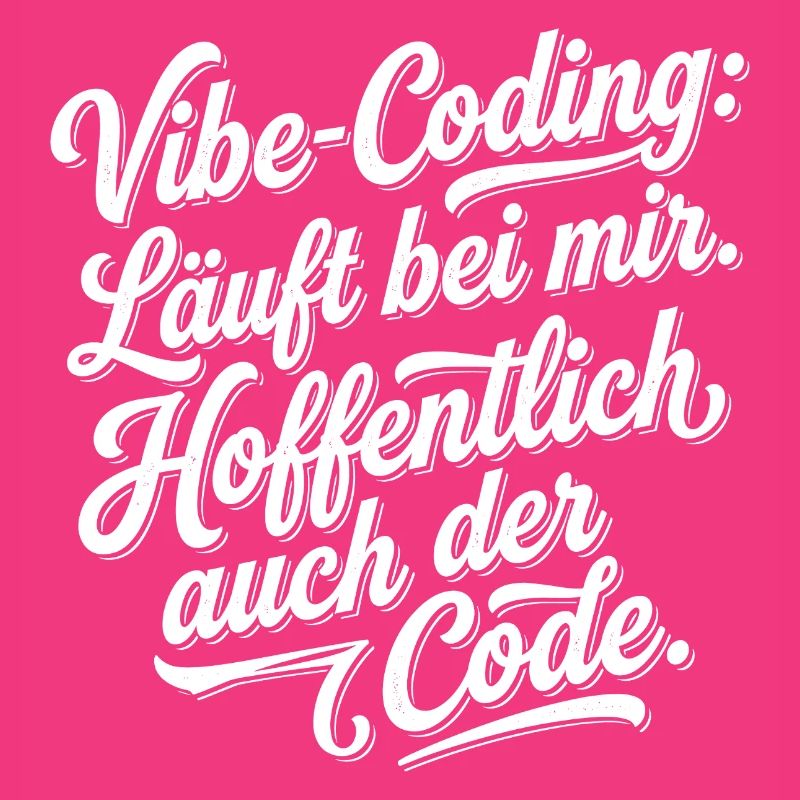 Vibe Coding läuft bei mir hoffentlich Code