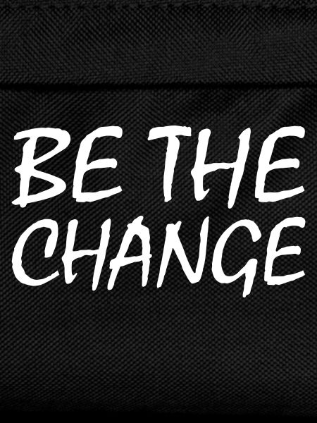 be the change