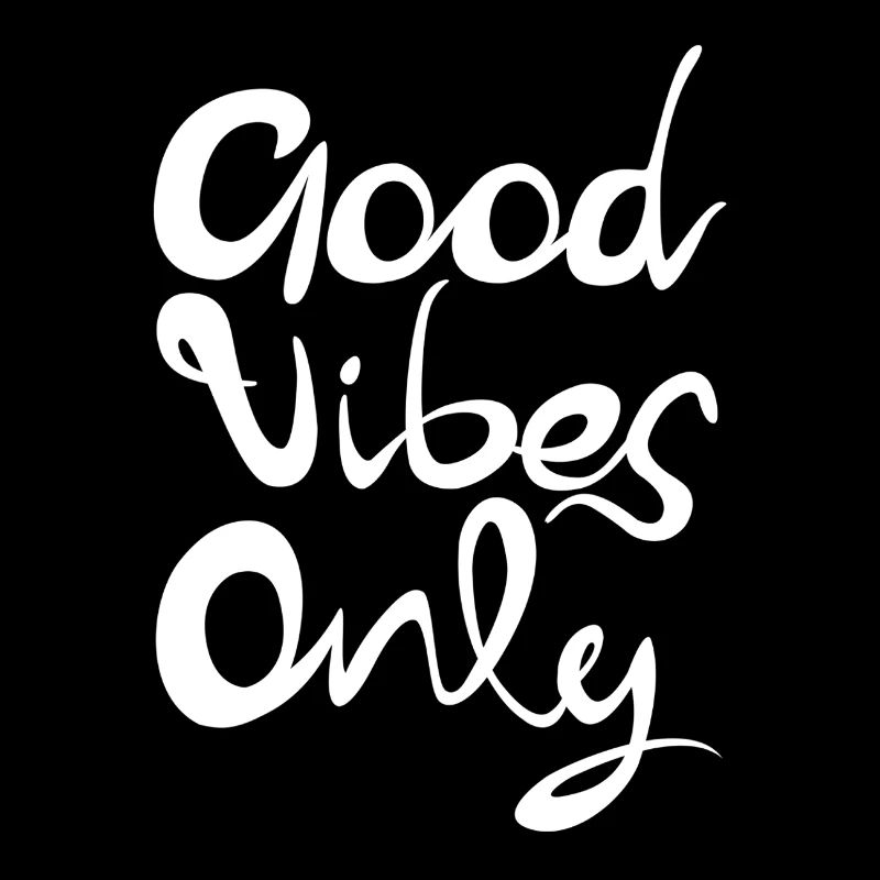 Positive vibes, positive and optimistic message