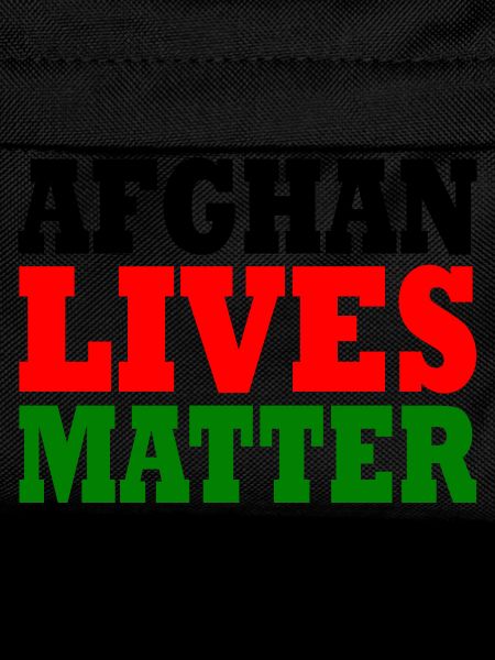 Afghan lives matter