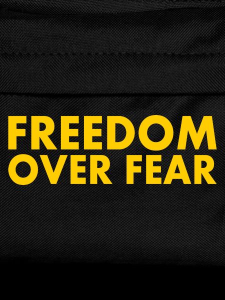 Freedom over fear