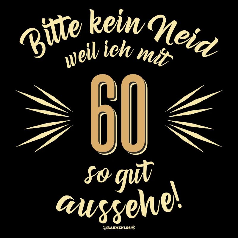 Bitte kein Neid 60 - Geburtstags Geschenk -
