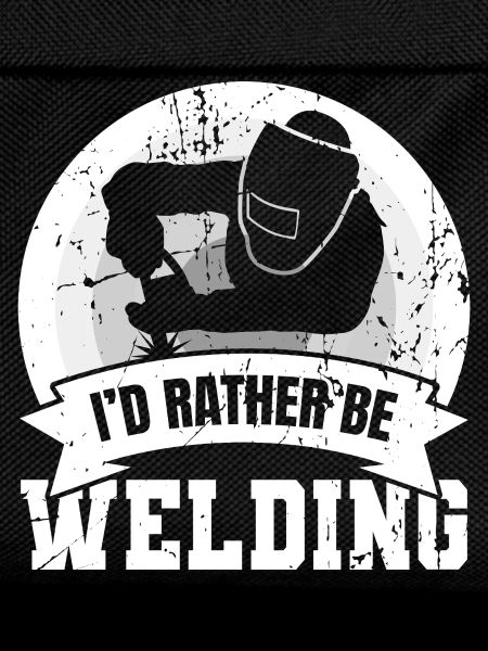 I'd Rather Be Welding