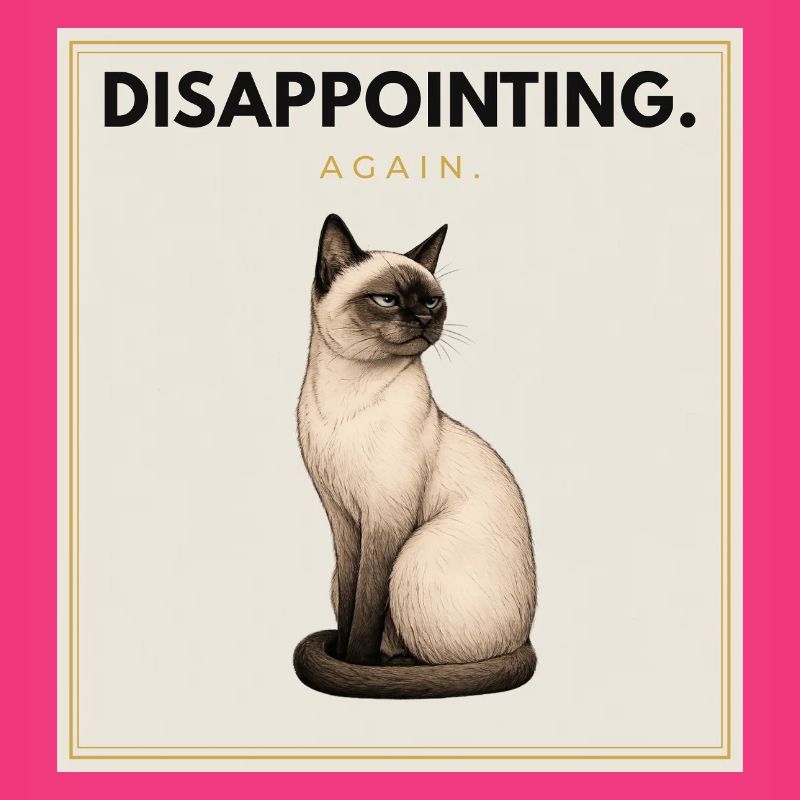DISAPPOINTING. Noble Cat Sarcastic Meme Design