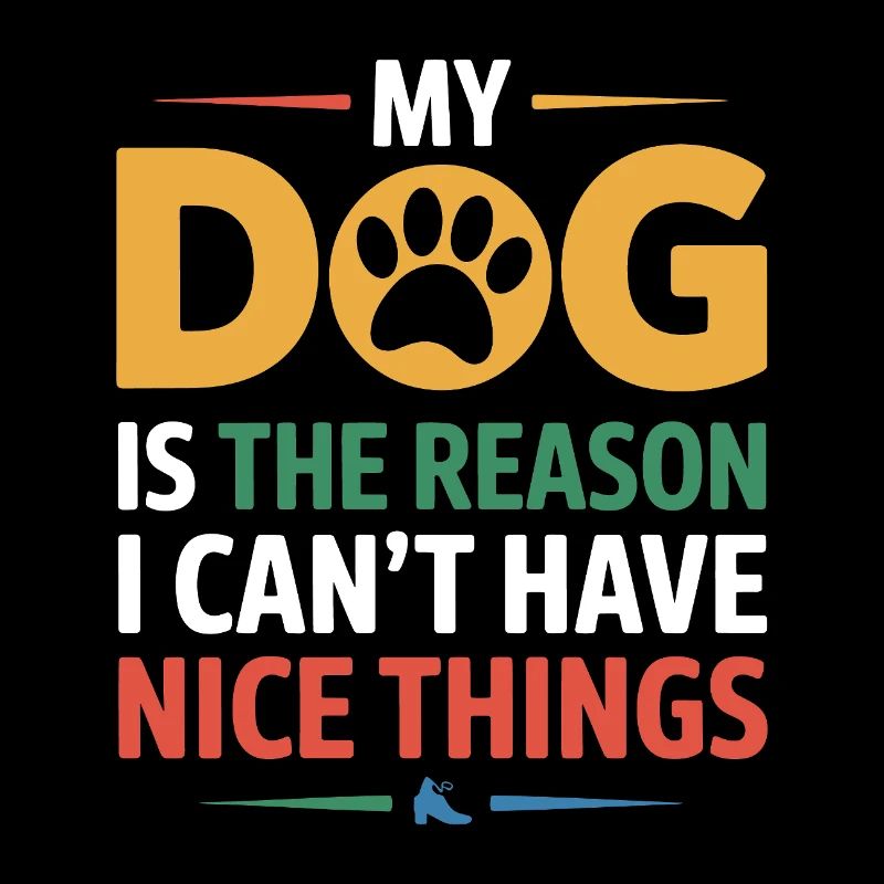 My Dog Reason No Nice Things Funny Owner Gift