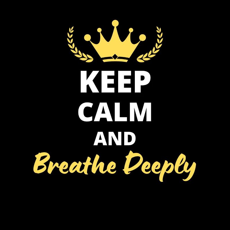 Keep Calm and Bre*the Deeply