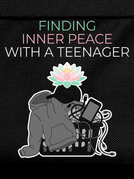 Inner Peace With a Teenager