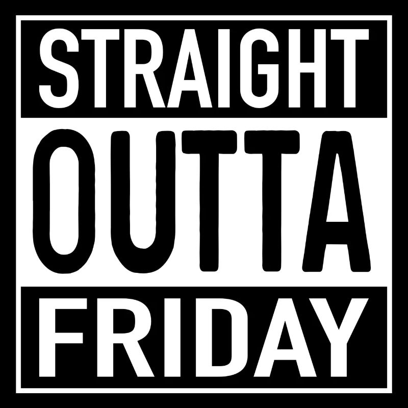 Straight OUTTA Friday