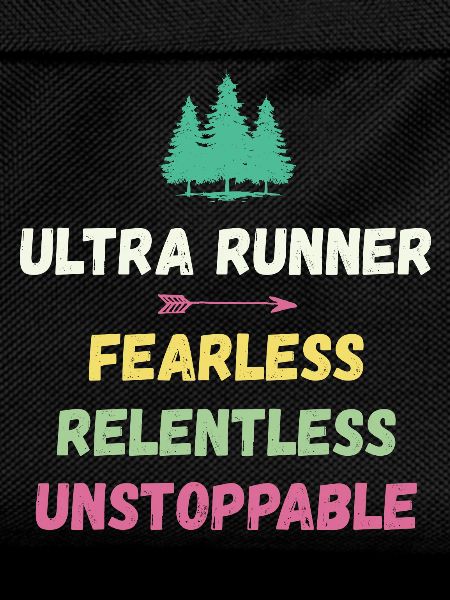 Ultra Runnner - Fearless. Relentless. Unstoppable.