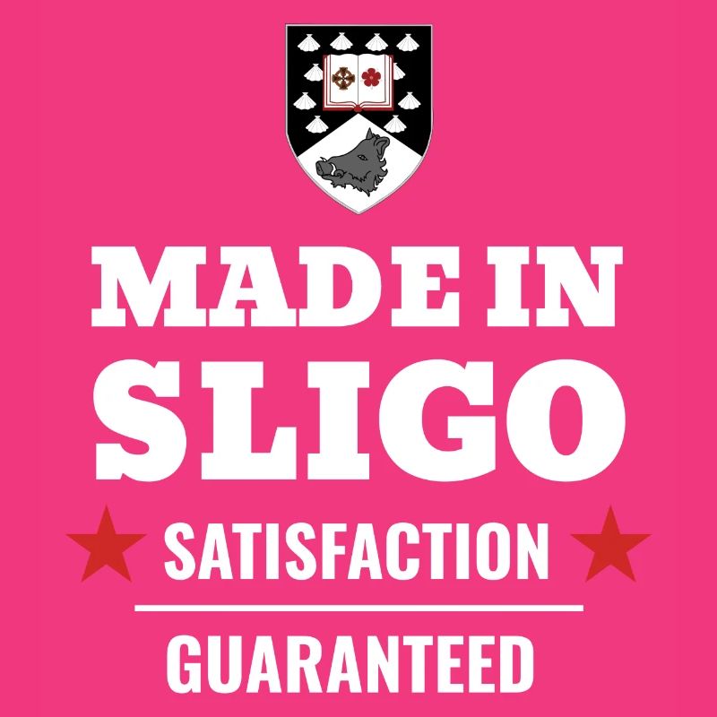 Made in Sligo Satisfaction Guaranteed Ireland