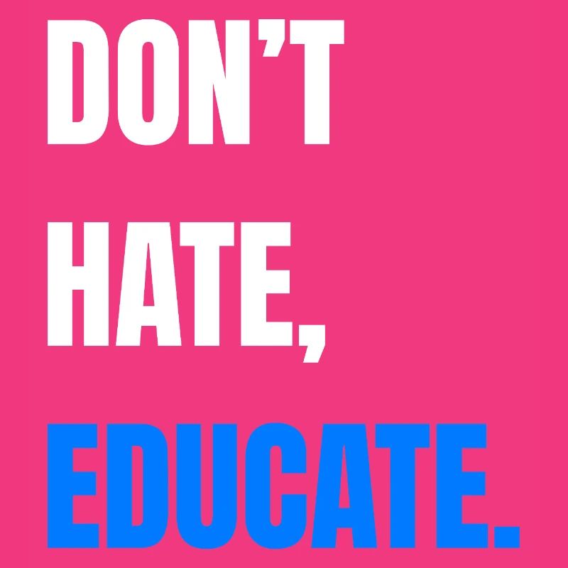 Don’t Hate Educate