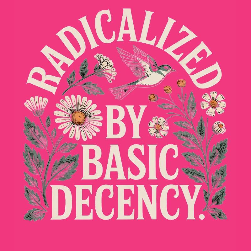 Radicalized Basic Decency Shirt für soziale Werte