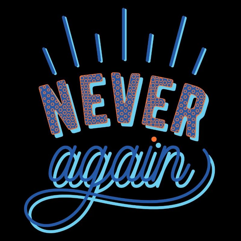 NEVER again