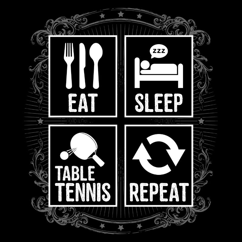 EAT SLEEP TABLE TENNIS REPEAT