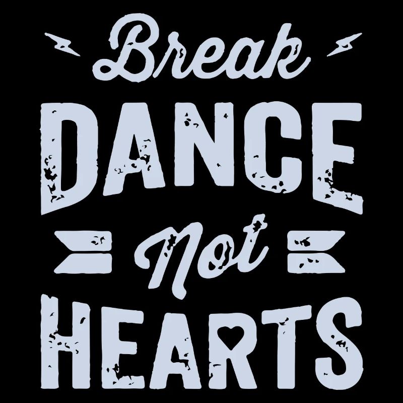 Break Dance Not Hearts T-Shirt Design