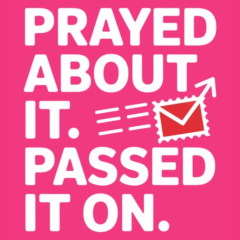 Prayed About It Passed It On Prayer