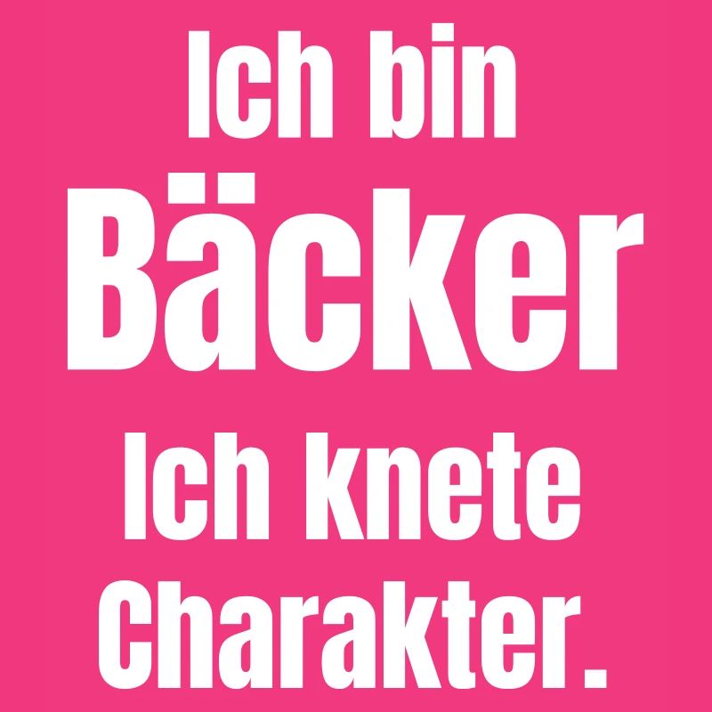 Ich bin Bäcker. Ich knete Charakter.
