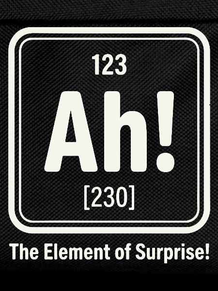 Element der Überraschung Ah!