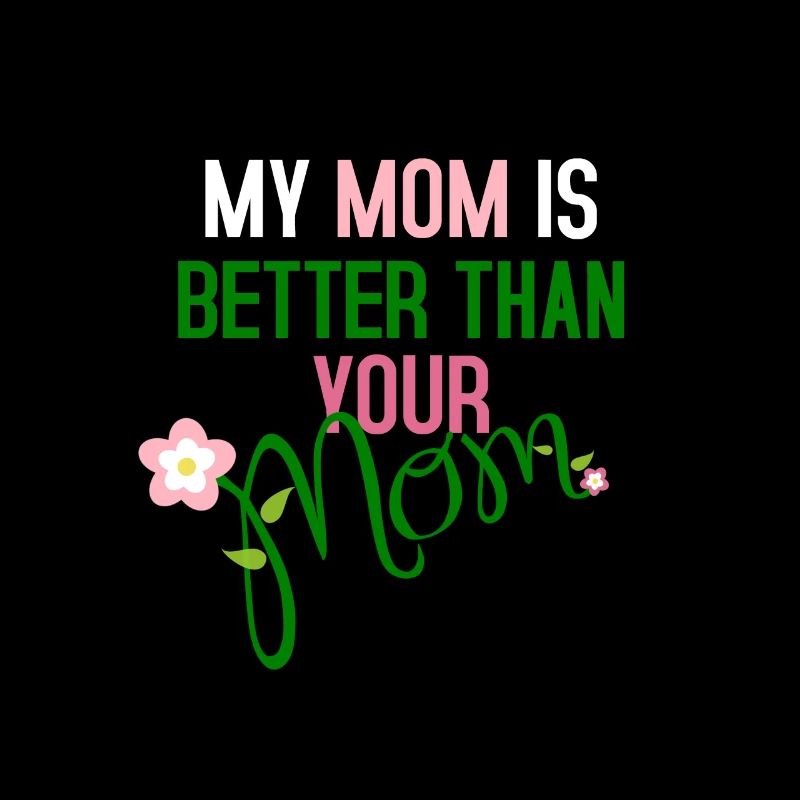 Meine Mutter ist besser als deine Mutter