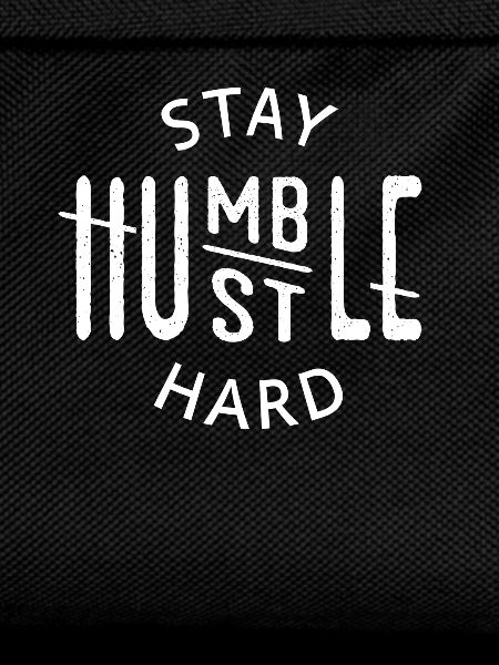 Stay Humble Hustle Hard