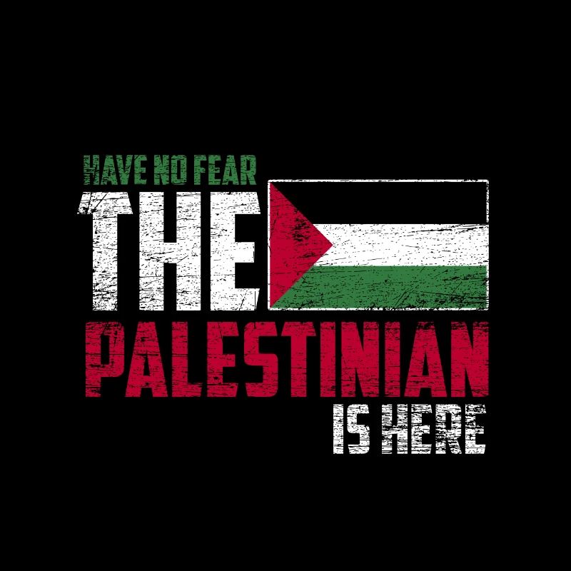 Have no fear the palestinian is here