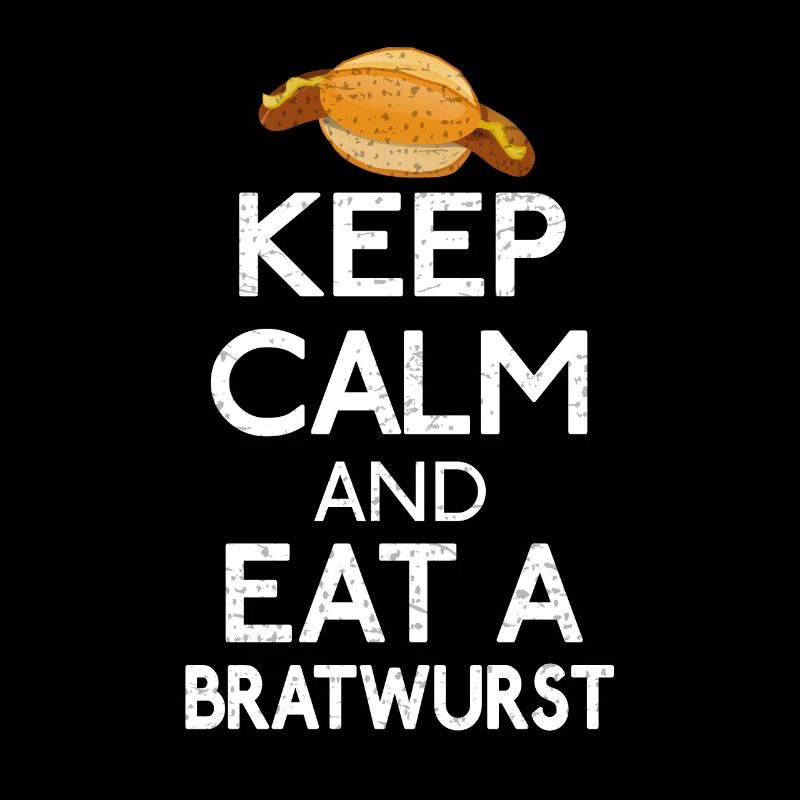 Stay calm and eat a bratwurst first
