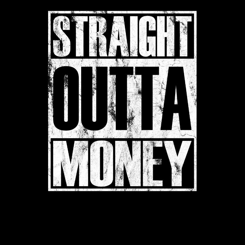 Straight Outta Money