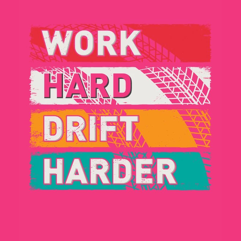Work Hard Drift Harder Drifting Auto Tuning Drifter