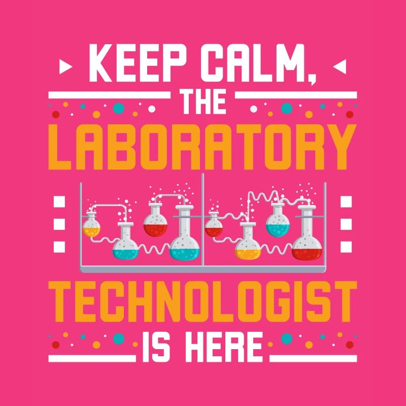Keep calm the laboratory technologist is here