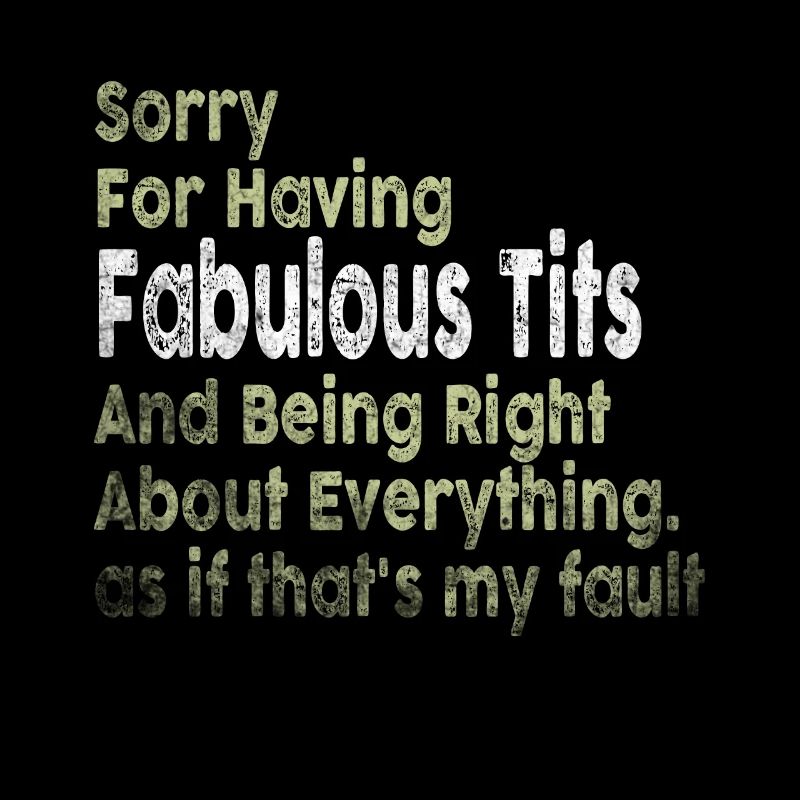 Sorry I'm fabulous