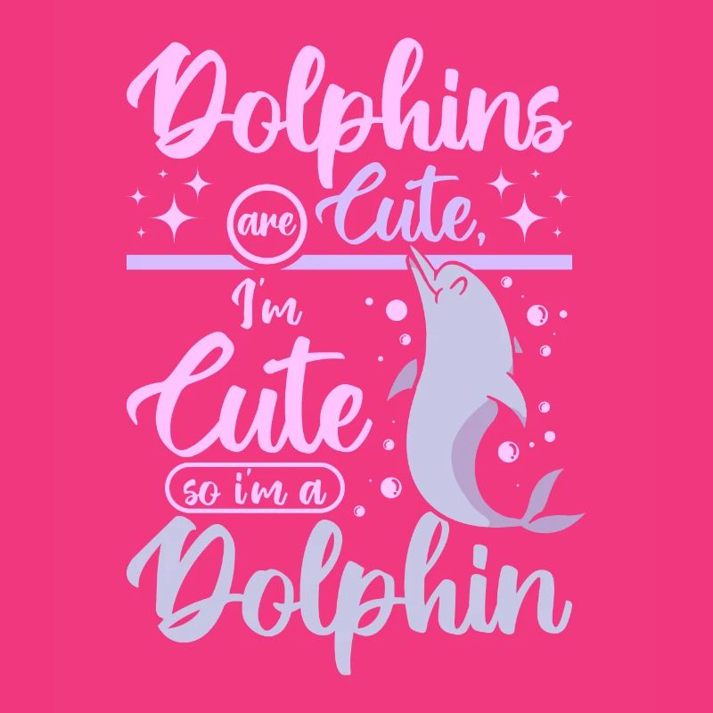 Dolphins are cute I'm cut so im a dolphin