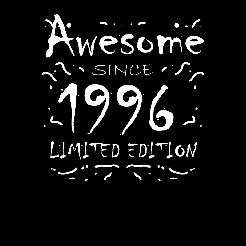 1996 - Born 1996 - Fantastic since 1996
