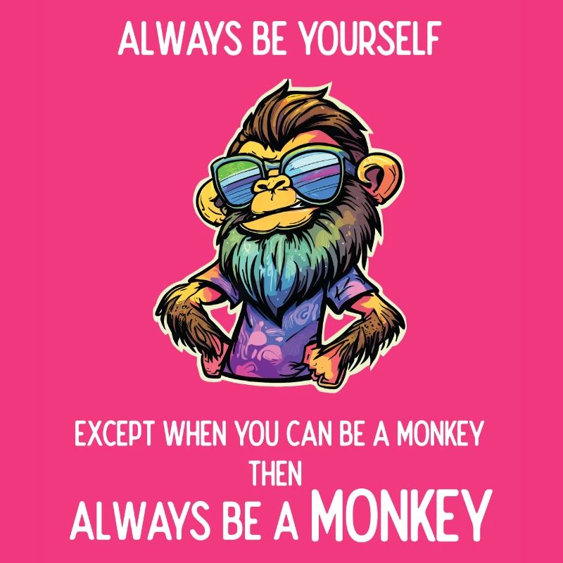 Sei immer ein Affe