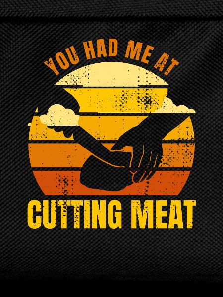 You had me by meat