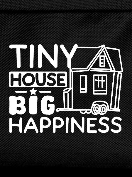 Tiny house big happiness