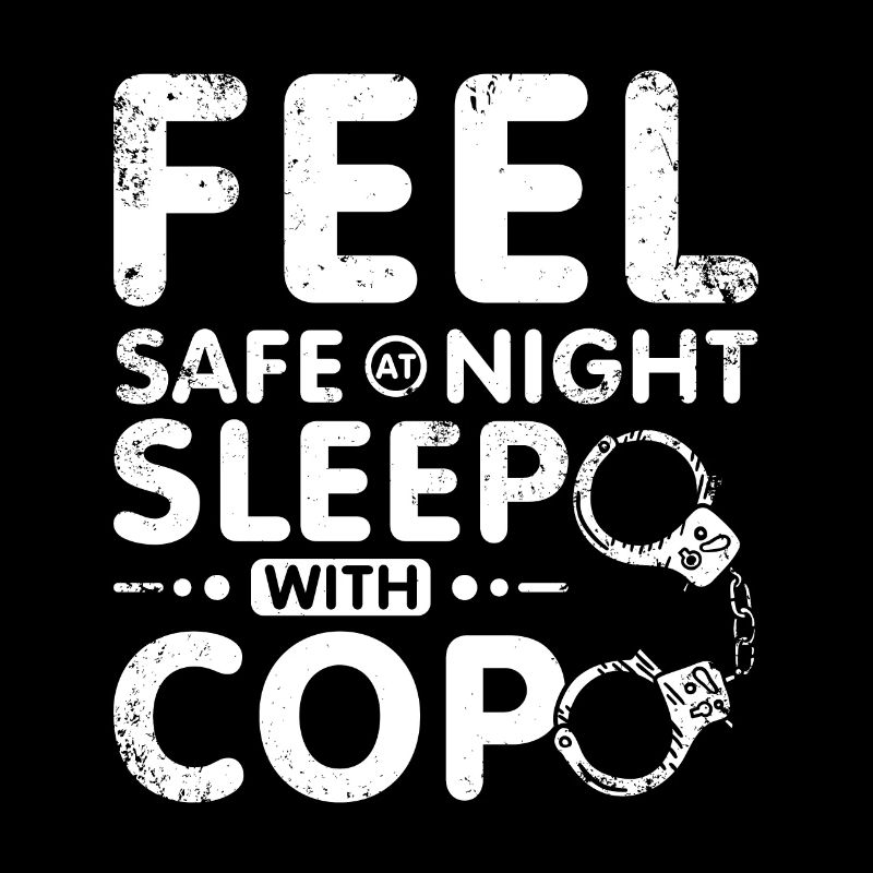 Feel safe at night sleep with a cop