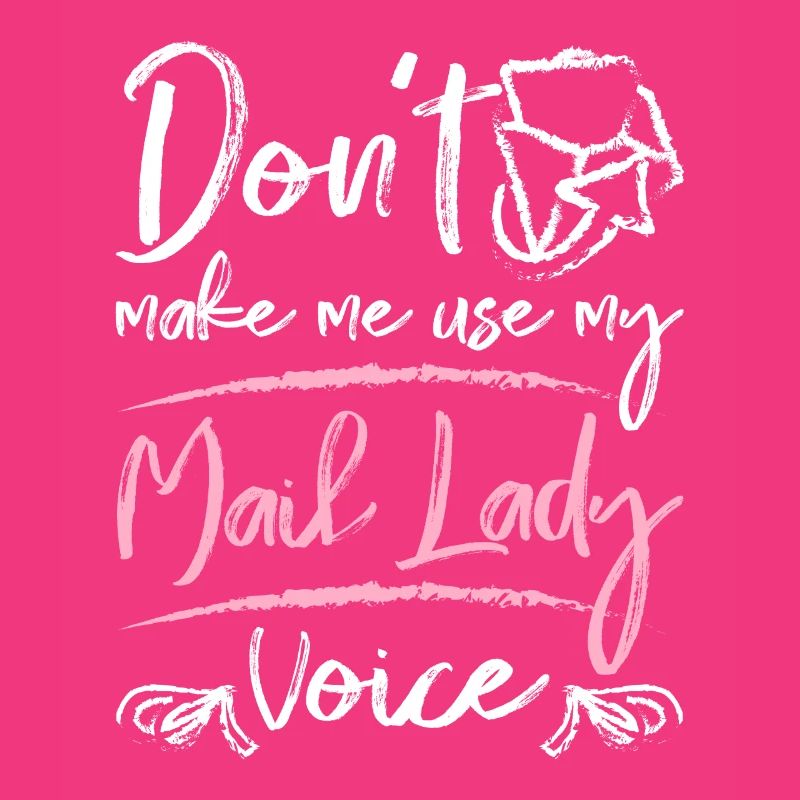 Ne m’oblige pas à utiliser ma voix de dame du courrier