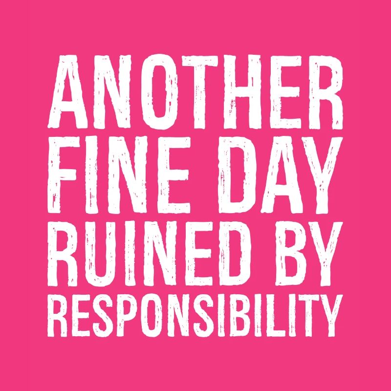 Ein weiterer schöner Tag, ruiniert durch Verantwortung