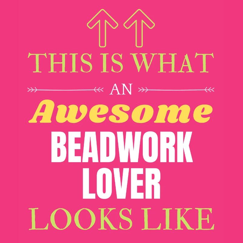 This is what an awesome Beadwork lover looks like