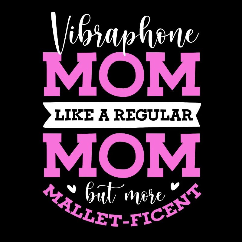 Vibraphone Mom Like A Regular Mom But More