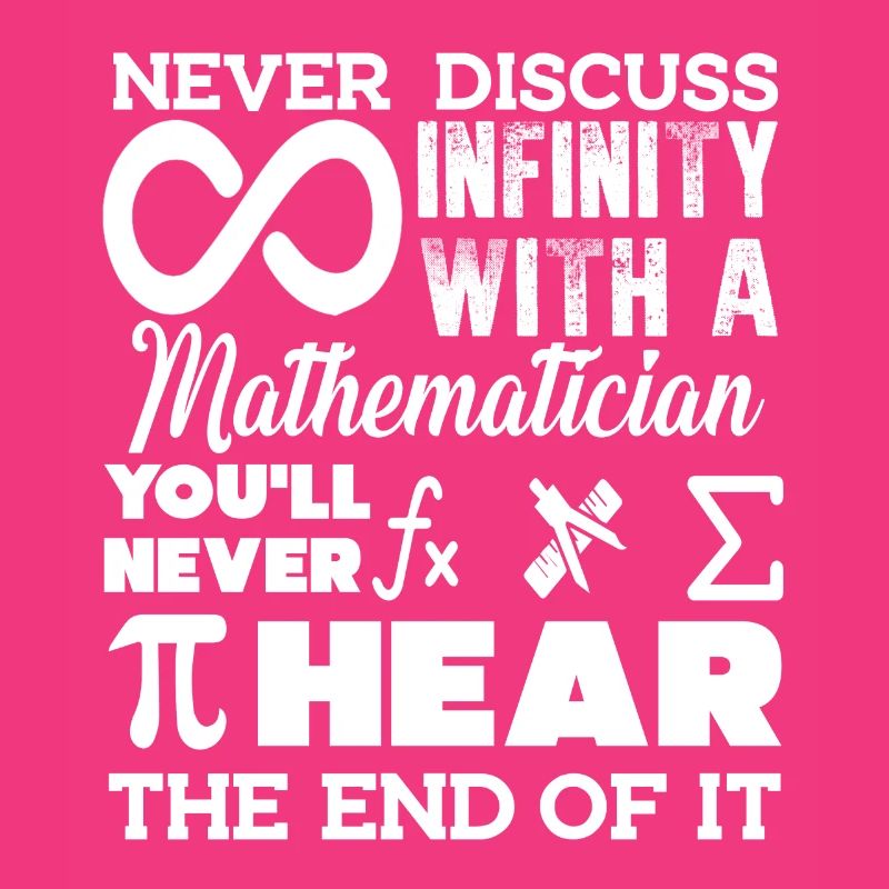 Mathematician Never Discuss Infinity with a Math