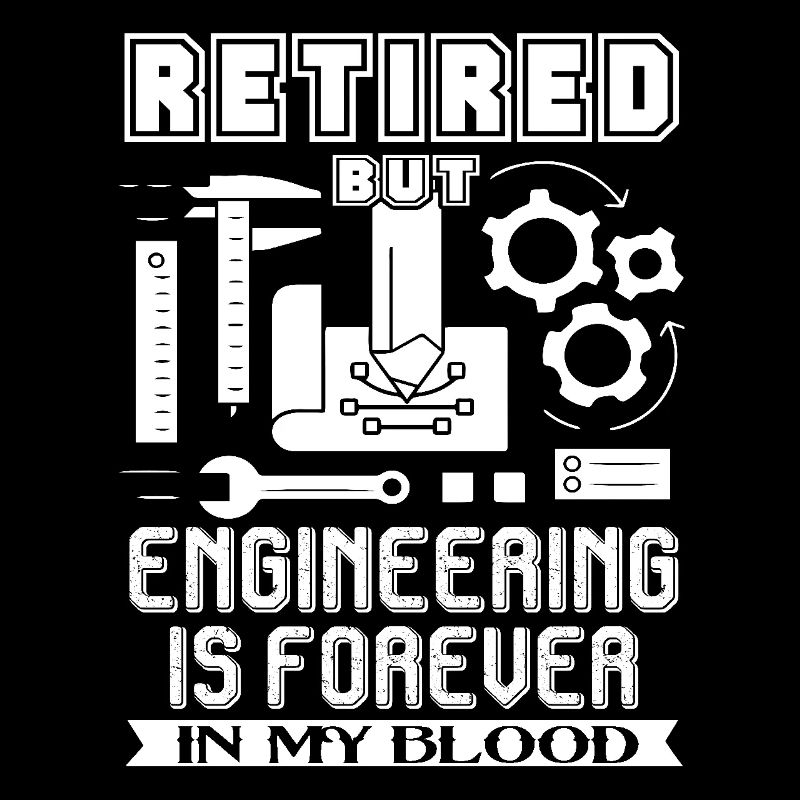 Engineer Engineering Is Forever In My Blood