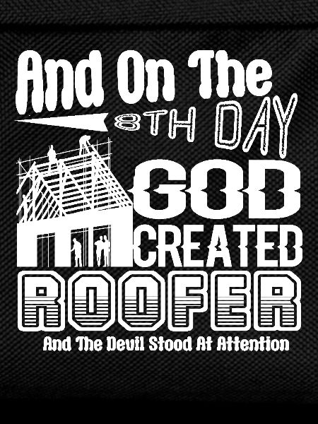 Roofer God Created Roofer
