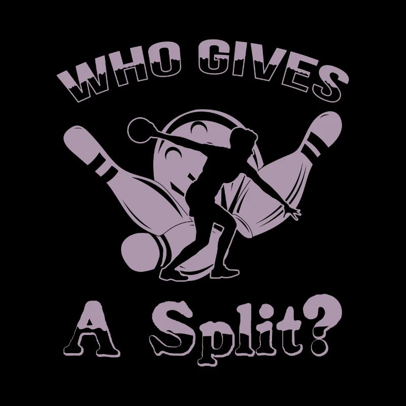 Bowling Saying Who gives a Split